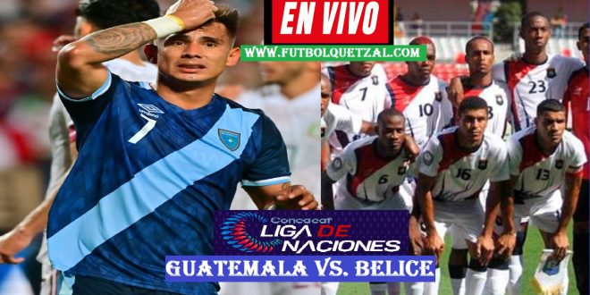 Guatemala vs Belice EN VIVO Liga de Naciones Concacaf