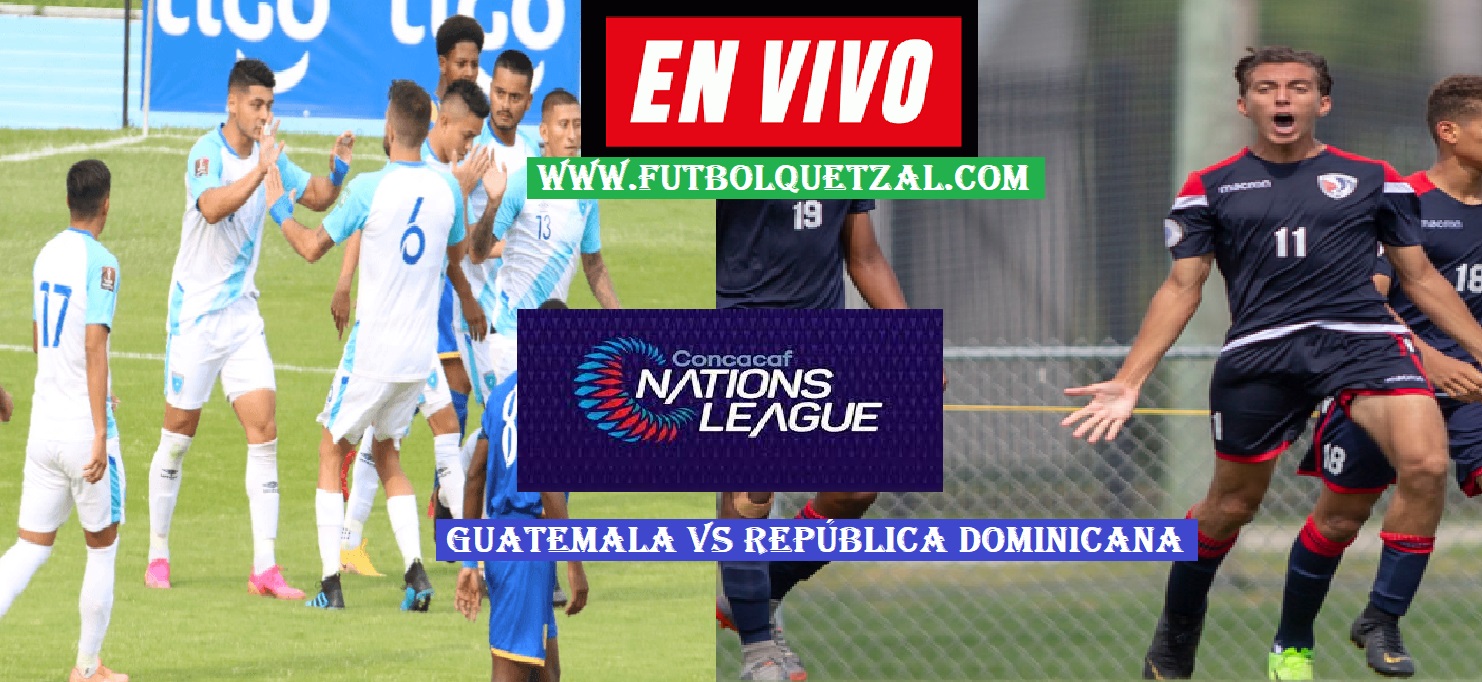 Guatemala vs. Republica Dominicana EN VIVO Liga de Naciones de Concacaf 2022