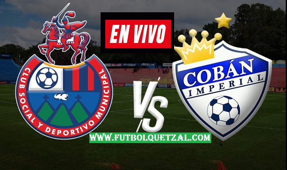 Municipal vs Cobán Imperial EN VIVO Jornada 01 Apertura 2022 Liga Nacional de Guatemala