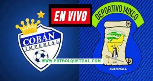Cobán Imperial vs Mixco Por la Liga de Guatemala
