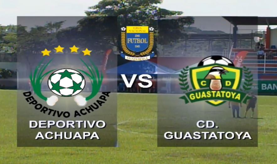Achuapa vs Guastatoya EN VIVO Liga Nacional de Fútbol de Guatemala