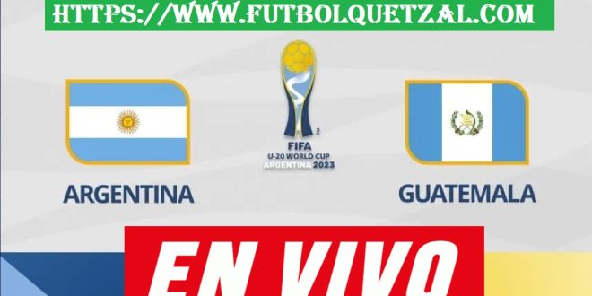 Argentina vs Guatemala EN VIVO Jornada 2 del Mundial Sub20 Argentina 2023