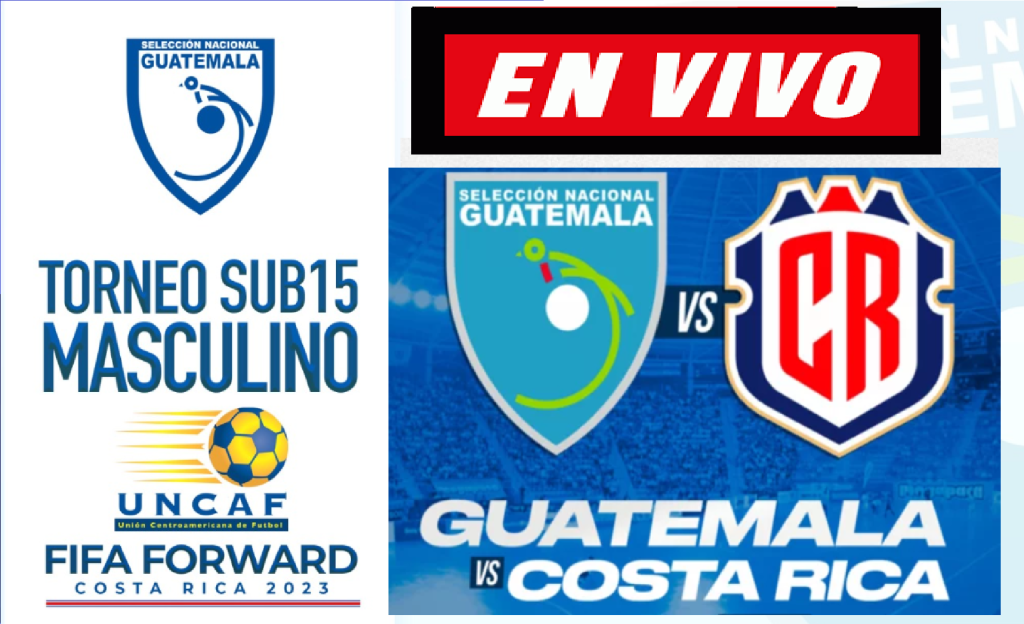 Guatemala vs Costa Rica EN VIVO Torneo Sub 15 GRAN FINAL UNCAF FIFA