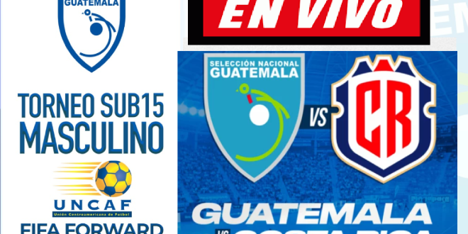 Guatemala vs Costa Rica FINAL EN VIVO Torneo Sub-15 UNCAF FIFA-FORWARD Costa Rica 2023