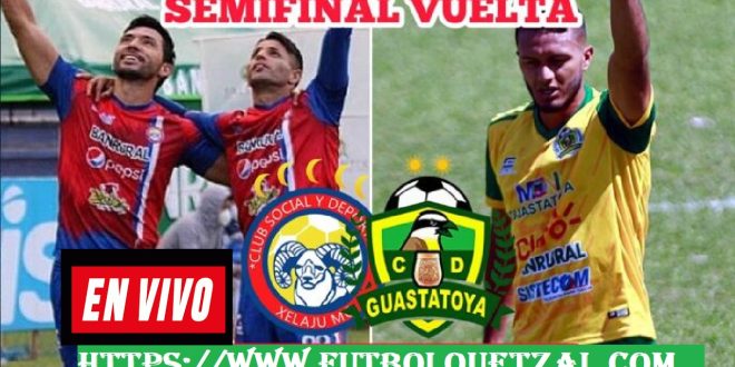 Xelajú MC vs Guastatoya EN VIVO Semifinal de Vuelta Liga de Fútbol de Guatemala