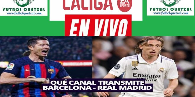 Real Madrid vs. Barcelona EN VIVO GRATIS TV ONLINE LIVE por LaLiga: día ...