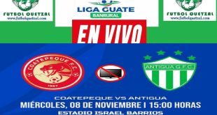Coatepeque vs Antigua GFC EN VIVO J11 Liga Guate Banrural Torneo Apertura 2023
