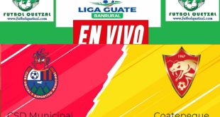 Municipal vs Coatepeque EN VIVO J16 Liga Guate Banrural Torneo Apertura 2023