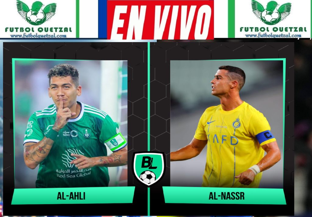 Al Ahli vs Al Nassr En Vivo Online Saudi Pro League 2024 Futbol Quetzal
