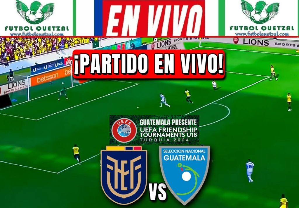 VER Guatemala vs Ecuador EN VIVO ONLINE TV UEFA Friendship Tournaments