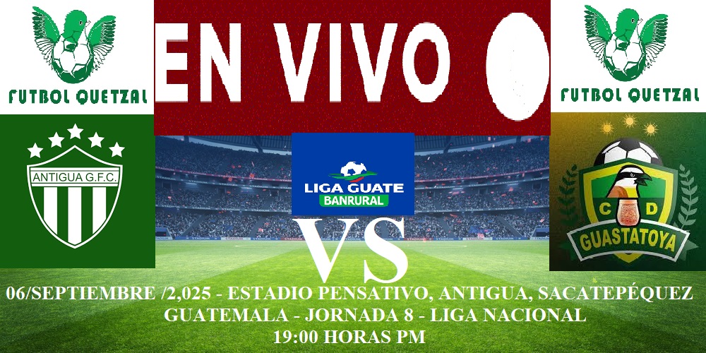 Antigua G.F.C. VS Deportivo Guastatoya en VIVO GRATIS Jornada 8 de la ...